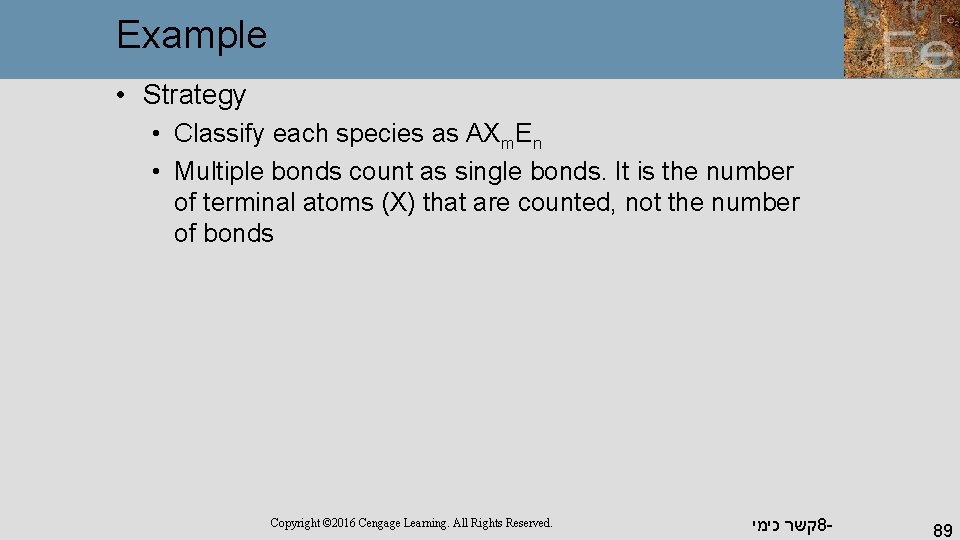 Example • Strategy • Classify each species as AXm. En • Multiple bonds count