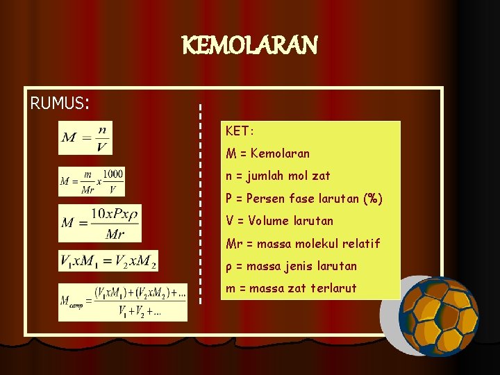 KEMOLARAN RUMUS: KET: M = Kemolaran n = jumlah mol zat P = Persen