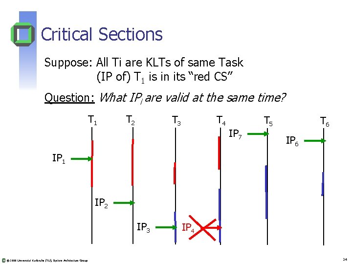 Critical Sections Suppose: All Ti are KLTs of same Task (IP of) T 1