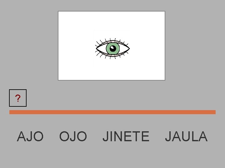 OJO ? AJO OJO JINETE JAULA 