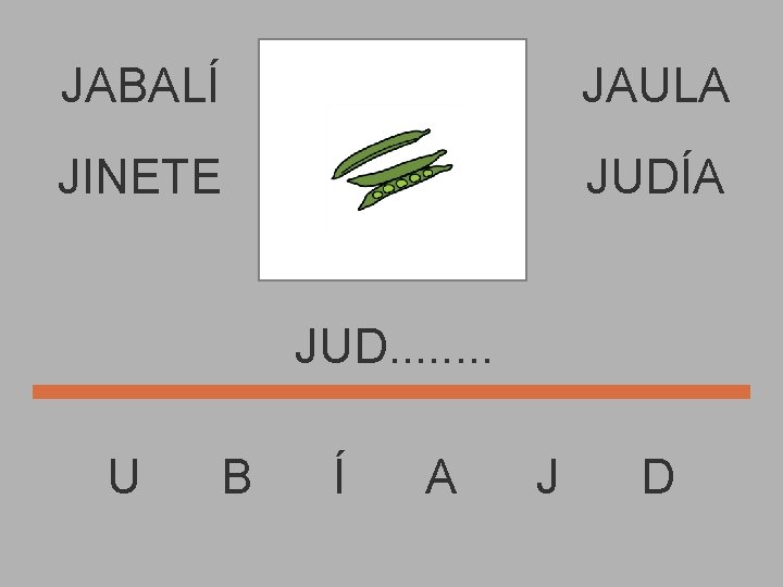 JABALÍ JAULA JINETE JUDÍA JUD. . . . U B Í A J D