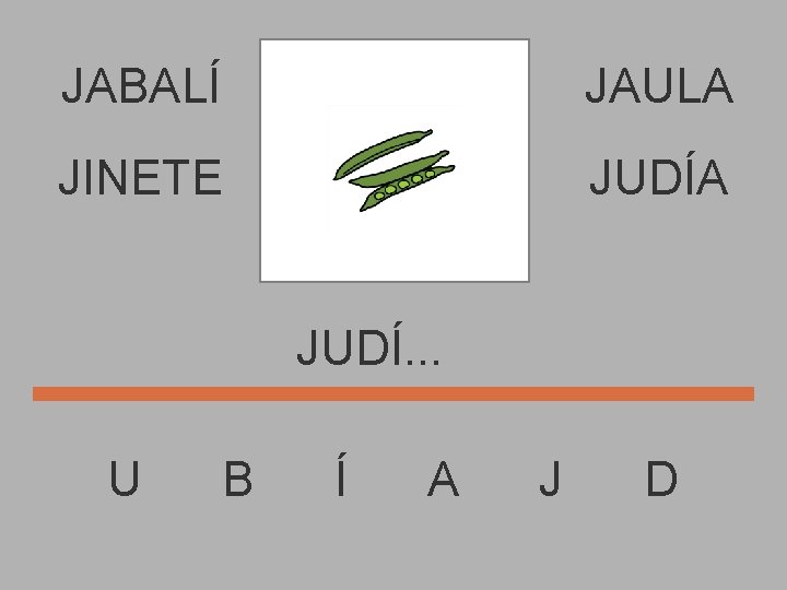 JABALÍ JAULA JINETE JUDÍA JUDÍ. . . U B Í A J D 