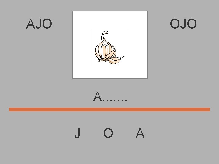 AJO OJO A. . . . J O A 