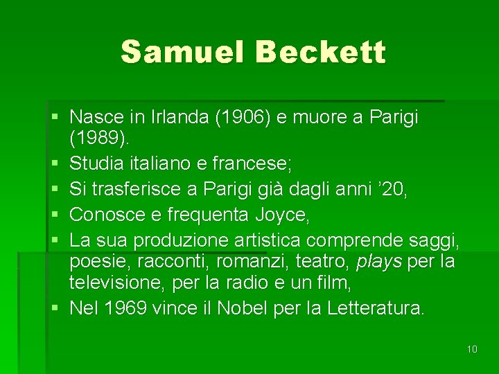 Samuel Beckett § Nasce in Irlanda (1906) e muore a Parigi (1989). § Studia