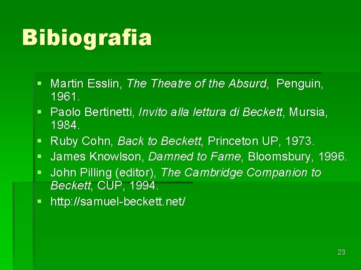 Bibiografia § Martin Esslin, Theatre of the Absurd, Penguin, 1961. § Paolo Bertinetti, Invito