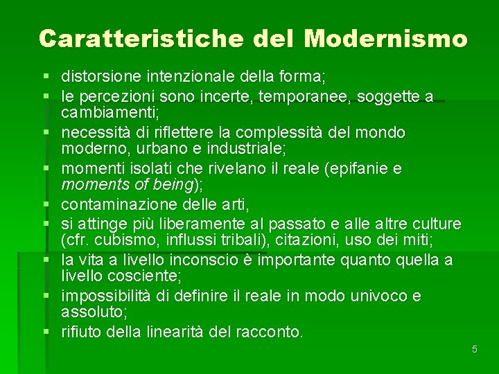 Caratteristiche del Modernismo § distorsione intenzionale della forma; § le percezioni sono incerte, temporanee,
