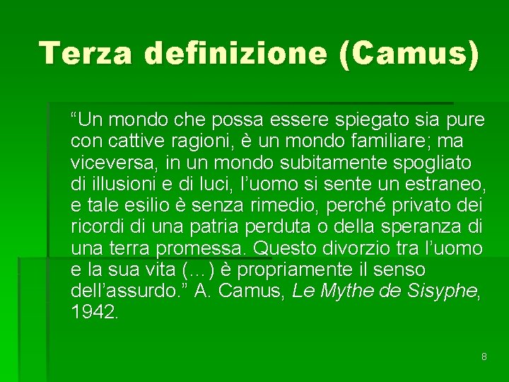 Terza definizione (Camus) “Un mondo che possa essere spiegato sia pure con cattive ragioni,