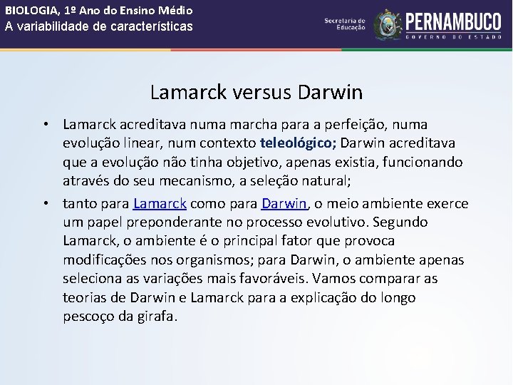 BIOLOGIA, 1º Ano do Ensino Médio A variabilidade de características Lamarck versus Darwin •