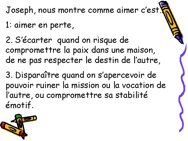 Joseph, nous montre comme aimer c’est… 1: aimer en perte, 2. S’écarter quand on