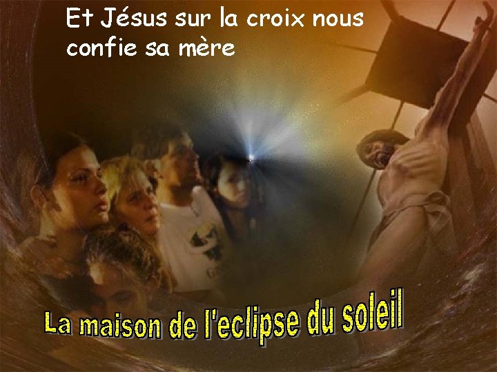 Et Jésus sur la croix nous confie sa mère 