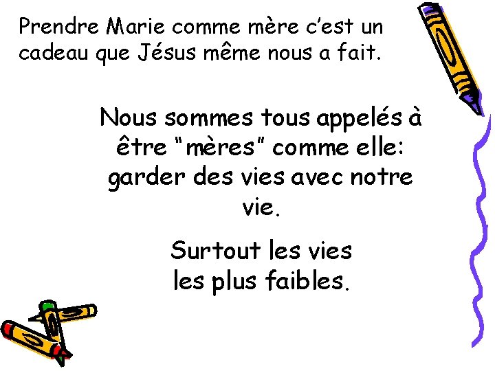 Prendre Marie comme mère c’est un cadeau que Jésus même nous a fait. Nous