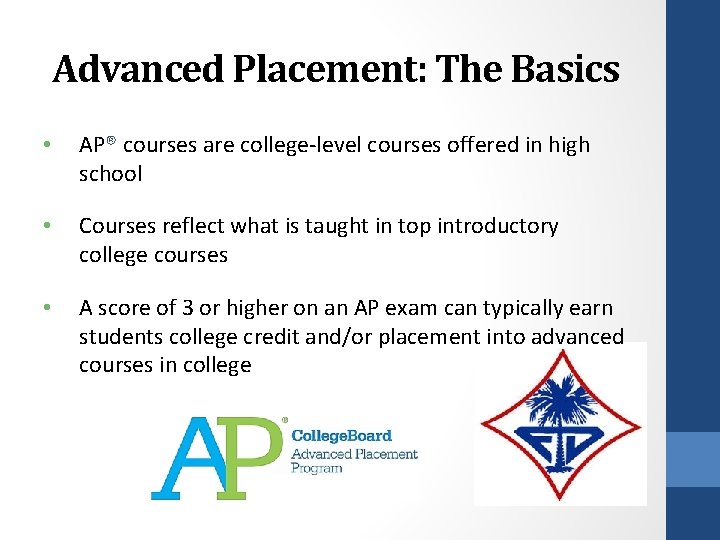 Advanced Placement: The Basics • AP® courses are college-level courses offered in high school
