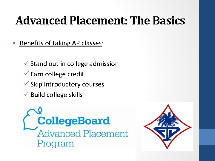 Advanced Placement: The Basics • Benefits of taking AP classes: ü Stand out in