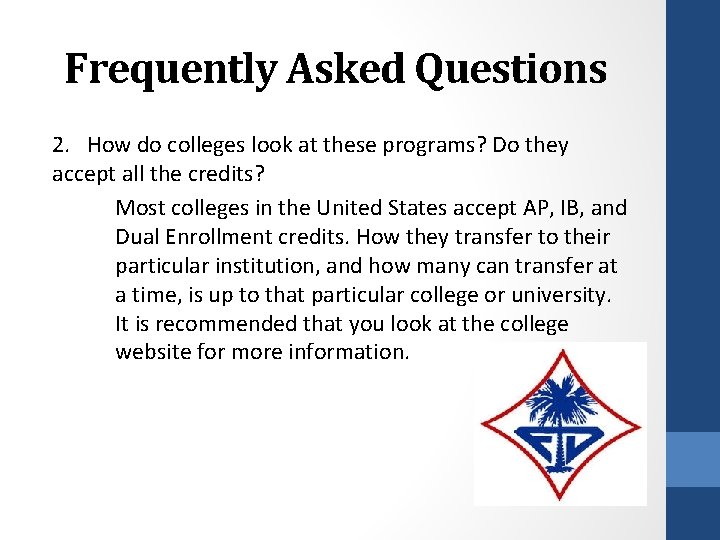 Frequently Asked Questions 2. How do colleges look at these programs? Do they accept