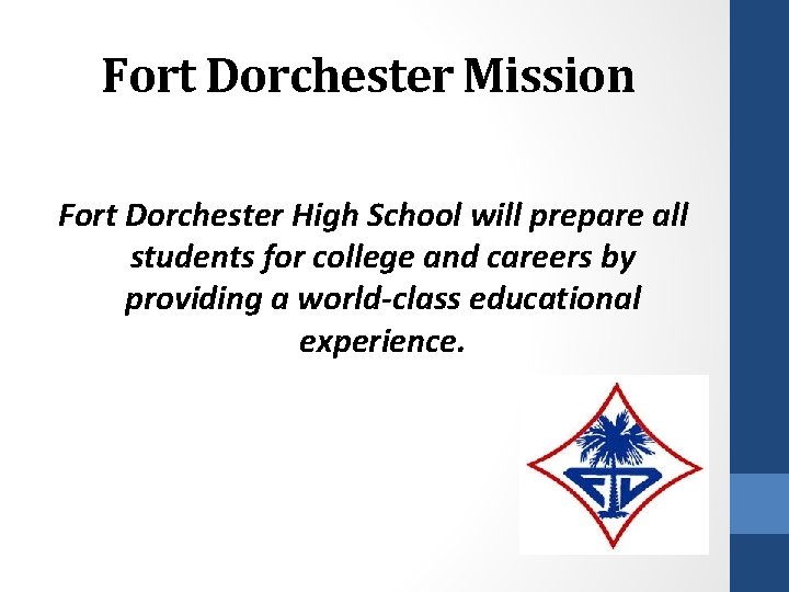 Fort Dorchester Mission Fort Dorchester High School will prepare all students for college and