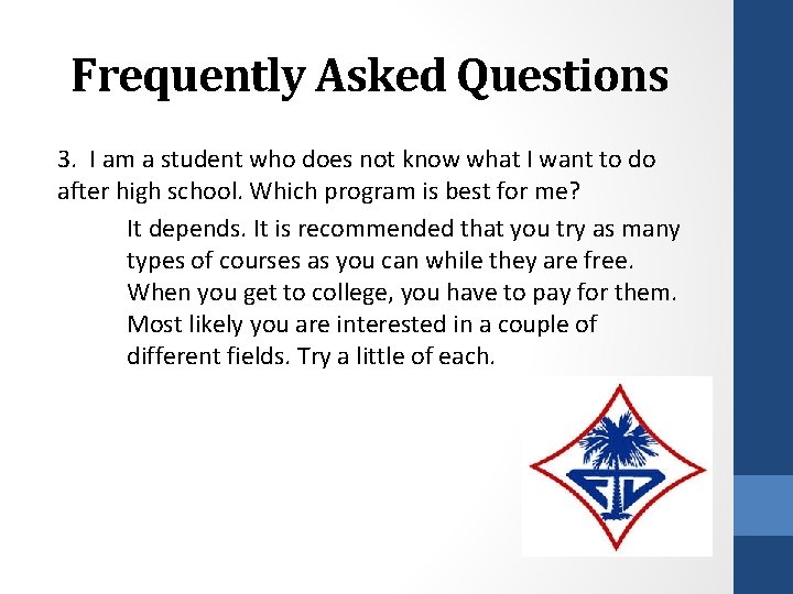 Frequently Asked Questions 3. I am a student who does not know what I