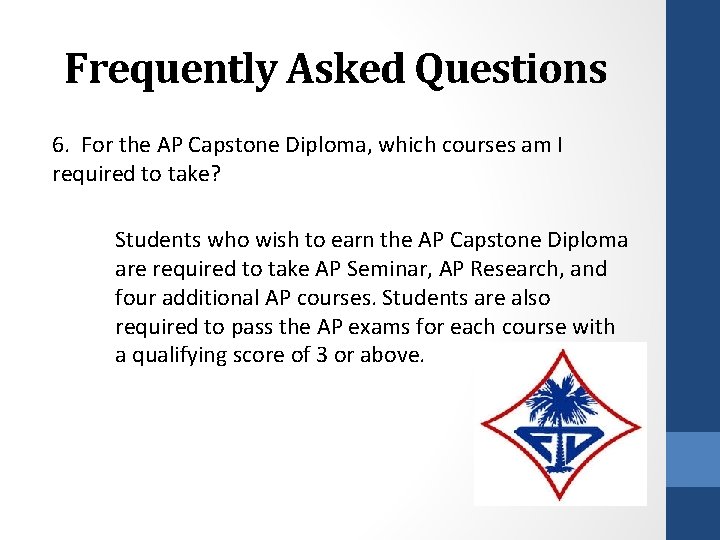 Frequently Asked Questions 6. For the AP Capstone Diploma, which courses am I required