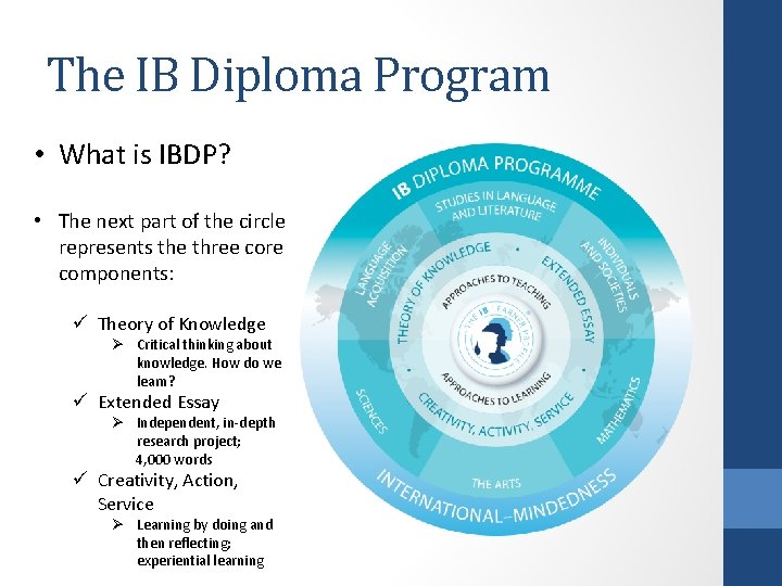 The IB Diploma Program • What is IBDP? • The next part of the
