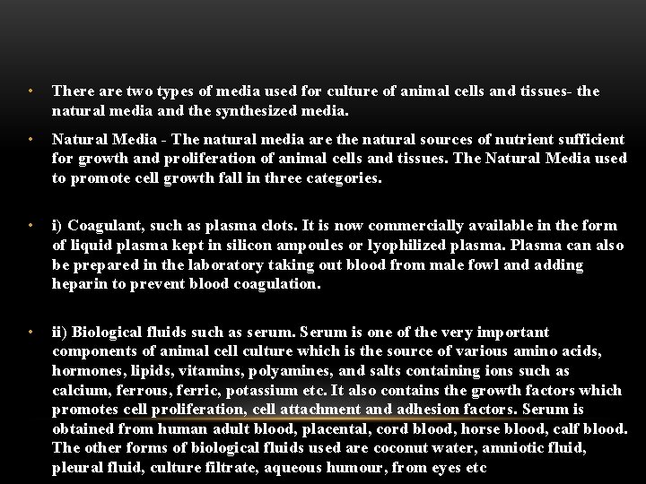  • There are two types of media used for culture of animal cells