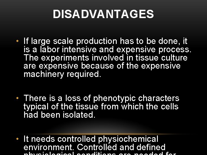 DISADVANTAGES • If large scale production has to be done, it is a labor