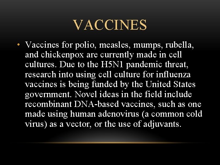 VACCINES • Vaccines for polio, measles, mumps, rubella, and chickenpox are currently made in