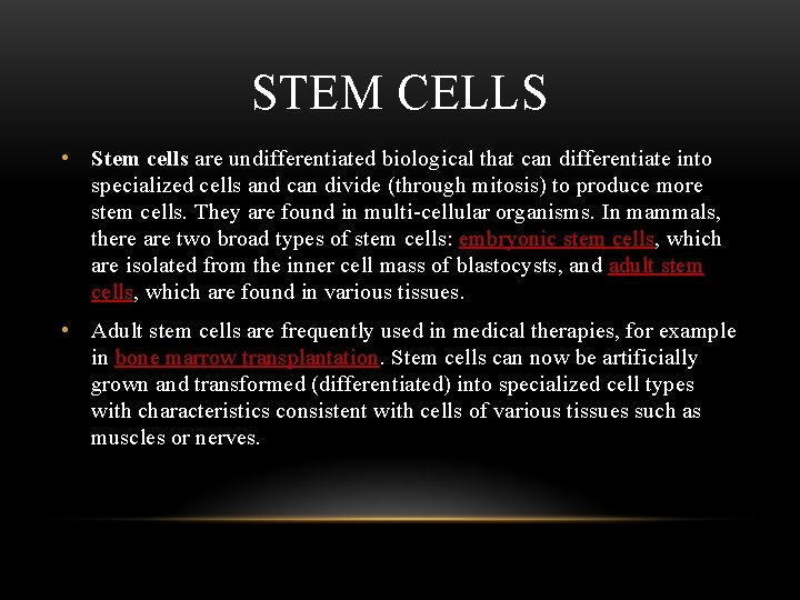 STEM CELLS • Stem cells are undifferentiated biological that can differentiate into specialized cells