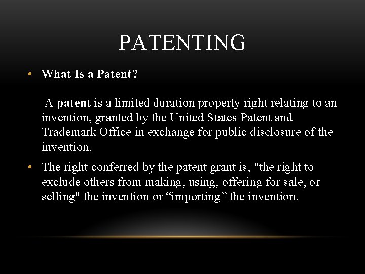 PATENTING • What Is a Patent? A patent is a limited duration property right