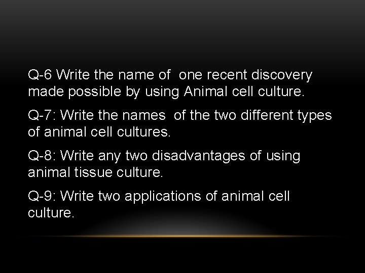 Q-6 Write the name of one recent discovery made possible by using Animal cell