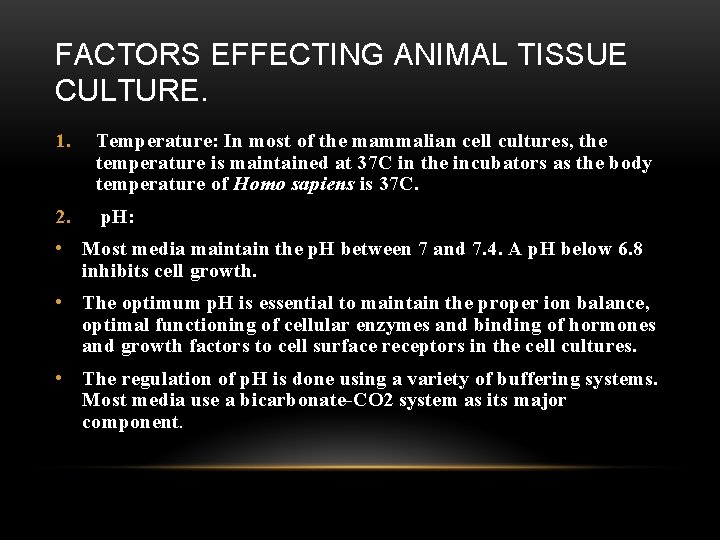 FACTORS EFFECTING ANIMAL TISSUE CULTURE. 1. Temperature: In most of the mammalian cell cultures,