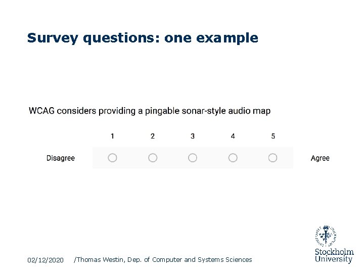 Survey questions: one example 02/12/2020 /Thomas Westin, Dep. of Computer and Systems Sciences 