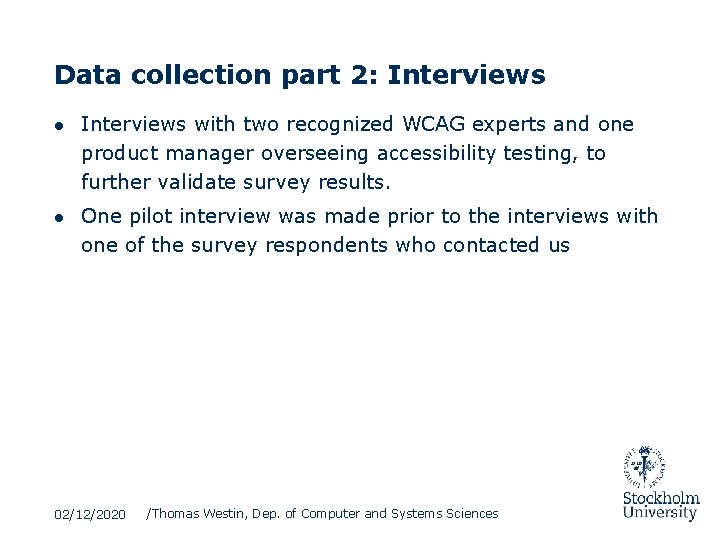 Data collection part 2: Interviews ● Interviews with two recognized WCAG experts and one