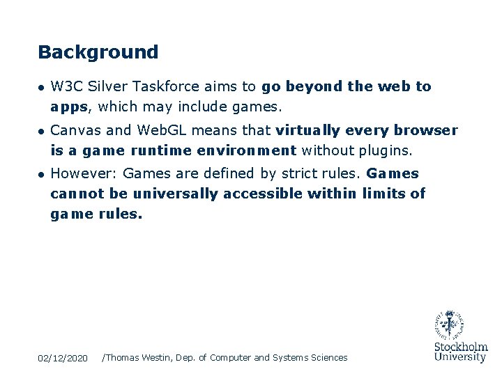 Background ● W 3 C Silver Taskforce aims to go beyond the web to