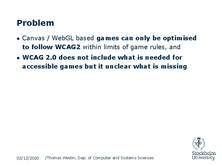 Problem ● Canvas / Web. GL based games can only be optimised to follow