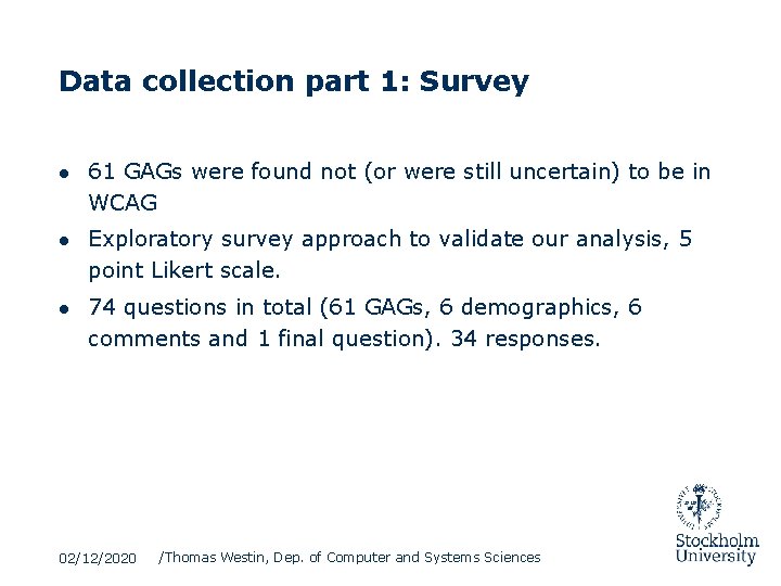 Data collection part 1: Survey ● 61 GAGs were found not (or were still