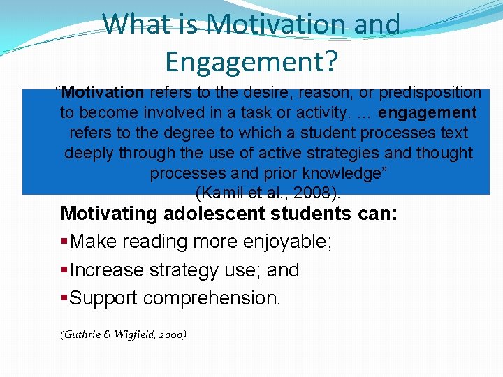 What is Motivation and Engagement? “Motivation refers to the desire, reason, or predisposition to