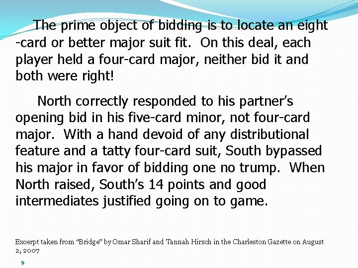 The prime object of bidding is to locate an eight -card or better major