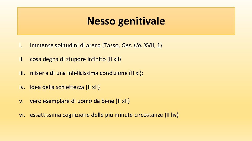 Nesso genitivale i. Immense solitudini di arena (Tasso, Ger. Lib. XVII, 1) ii. cosa