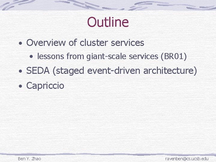 Outline • Overview of cluster services • lessons from giant-scale services (BR 01) •