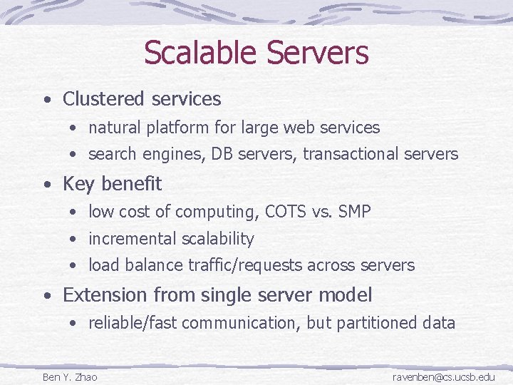Scalable Servers • Clustered services • natural platform for large web services • search