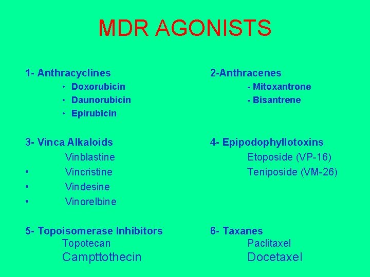 MDR AGONISTS 1 - Anthracyclines • Doxorubicin • Daunorubicin • Epirubicin 2 -Anthracenes -