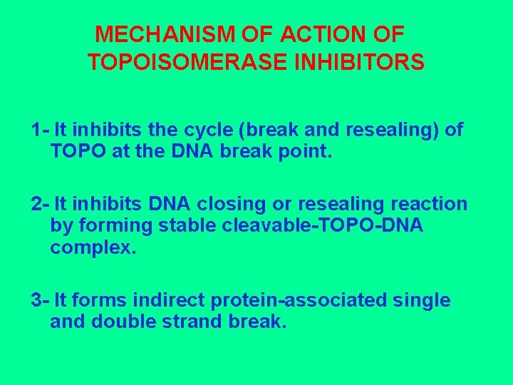 MECHANISM OF ACTION OF TOPOISOMERASE INHIBITORS 1 - It inhibits the cycle (break and