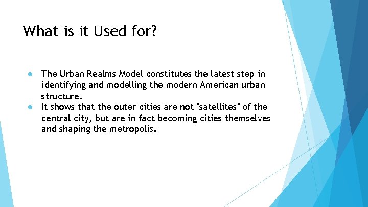 What is it Used for? ● The Urban Realms Model constitutes the latest step