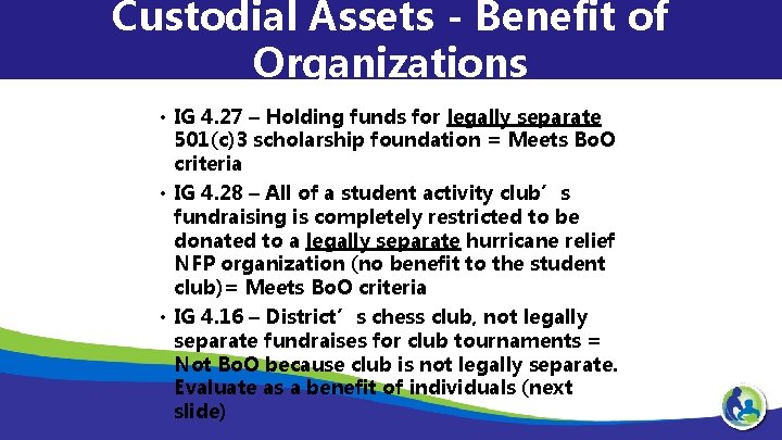 Custodial Assets - Benefit of Organizations • IG 4. 27 – Holding funds for