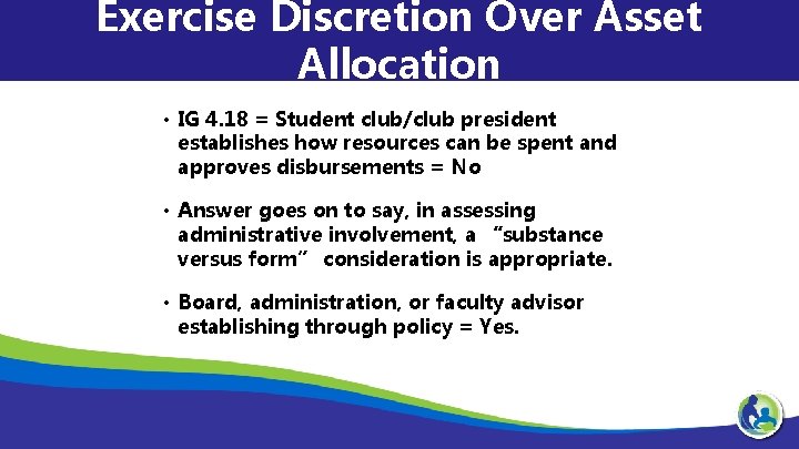 Exercise Discretion Over Asset Allocation • IG 4. 18 = Student club/club president establishes