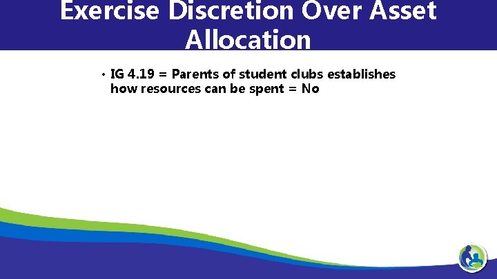 Exercise Discretion Over Asset Allocation • IG 4. 19 = Parents of student clubs