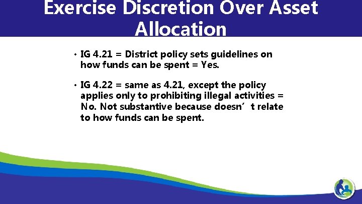 Exercise Discretion Over Asset Allocation • IG 4. 21 = District policy sets guidelines