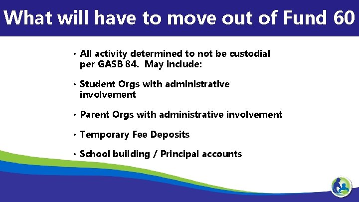 What will have to move out of Fund 60 • All activity determined to
