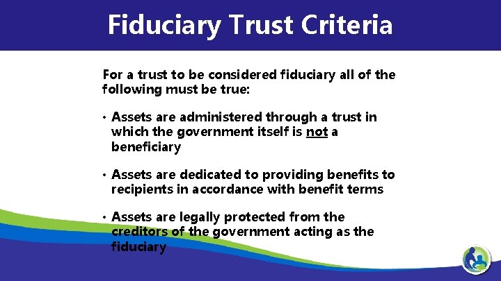 Fiduciary Trust Criteria For a trust to be considered fiduciary all of the following