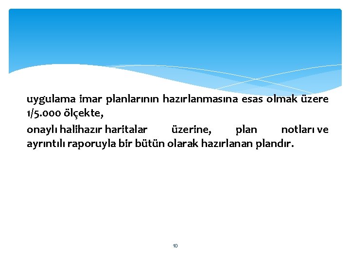 uygulama imar planlarının hazırlanmasına esas olmak üzere 1/5. 000 ölçekte, onaylı halihazır haritalar üzerine,