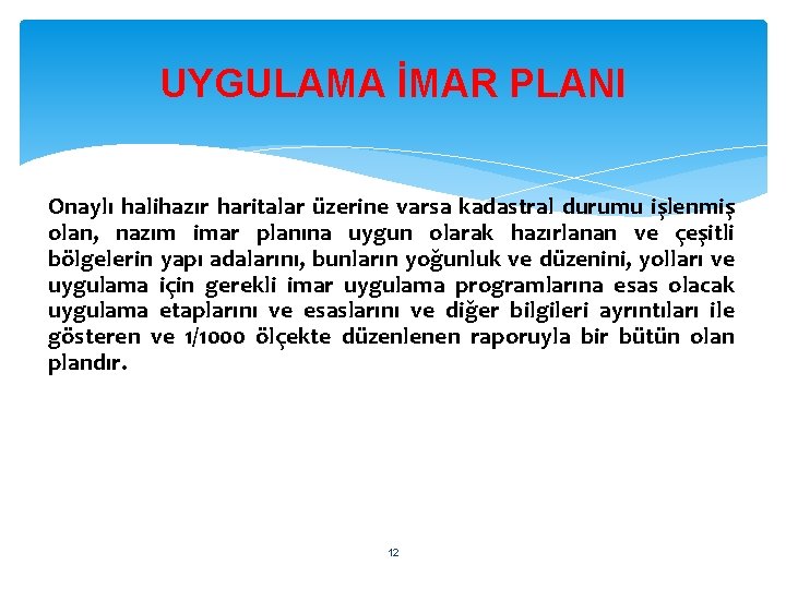 UYGULAMA İMAR PLANI Onaylı halihazır haritalar üzerine varsa kadastral durumu işlenmiş olan, nazım imar